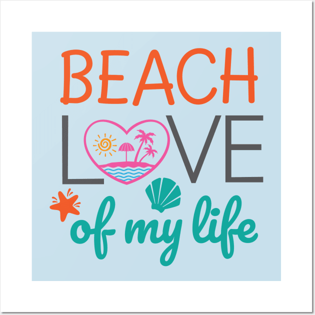 Beach Love of my life Wall Art by Self-help